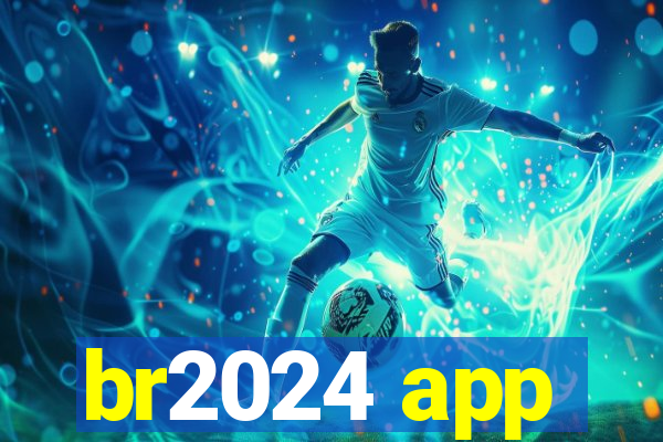 br2024 app